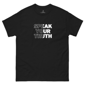 SPEAK YOUR TRUTH - UNISEX CLASSIC T SHIRT