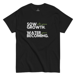 DIVINITY ADIVINA® SOW INTO YOUR GROWTH. WATER YOUR BECOMING. ™ – UNISEX CLASSIC T SHIRT